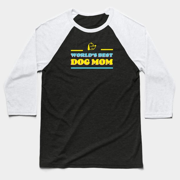 World's Best Dog Mom | Cute, Funny Sayings | Clothing | Apparel Baseball T-Shirt by Wag Wear